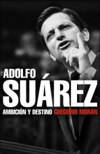 'Adolfo Suárez. Ambición y destino', de Gregorio Morán.