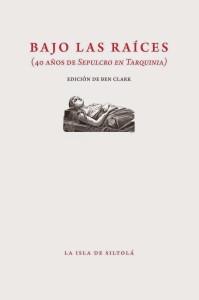 Cubierta de "Bajo las raíces (40 años de 'Sepulcro en Tarquinia')", editado por Ben Clark en el sello 